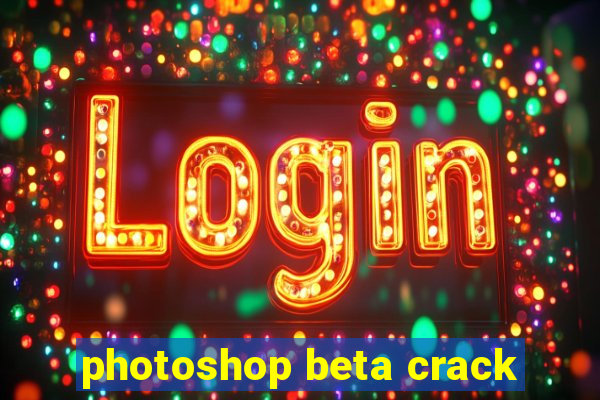 photoshop beta crack